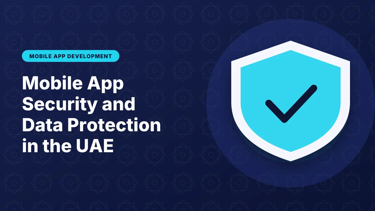 Illustration of a shield with a check mark for the article: Mobile App Security and Data Protection in the UAE